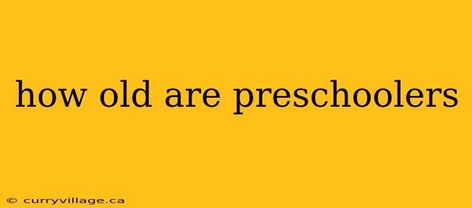 how old are preschoolers