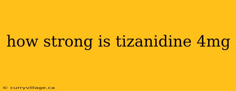 how strong is tizanidine 4mg