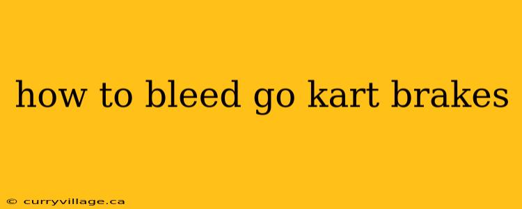 how to bleed go kart brakes