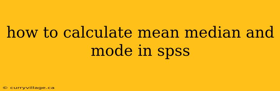 how to calculate mean median and mode in spss