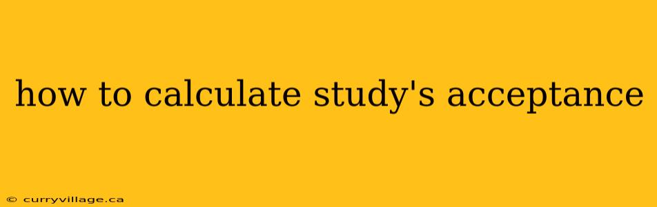how to calculate study's acceptance