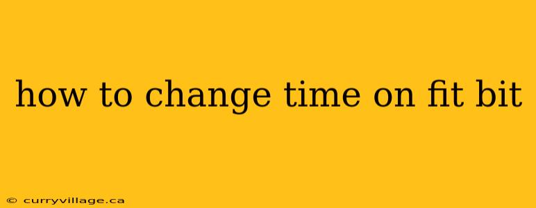 how to change time on fit bit