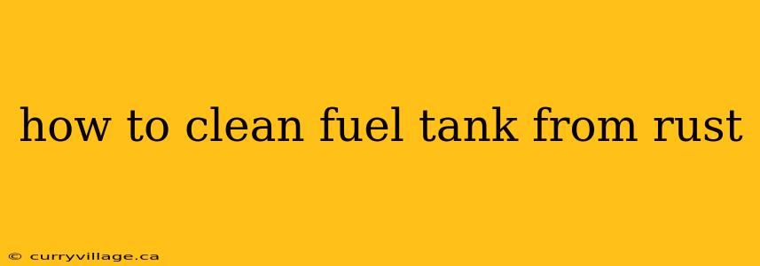 how to clean fuel tank from rust