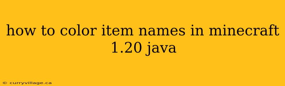 how to color item names in minecraft 1.20 java