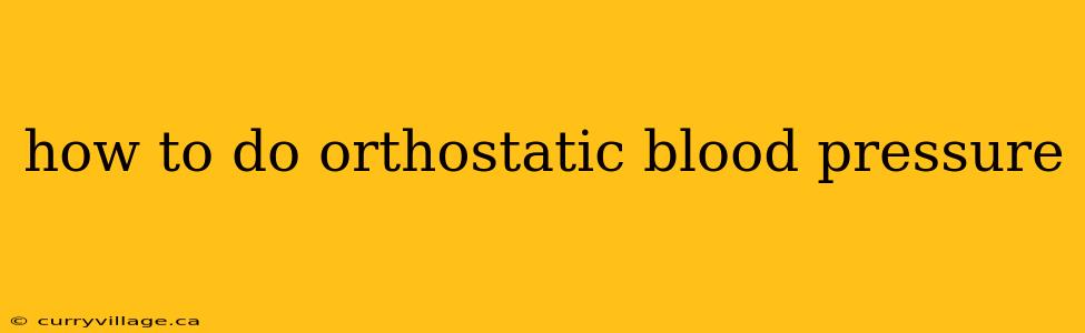 how to do orthostatic blood pressure