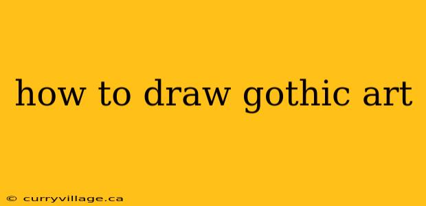 how to draw gothic art