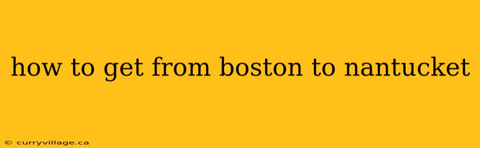 how to get from boston to nantucket