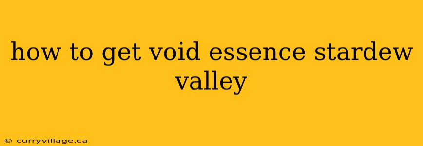 how to get void essence stardew valley