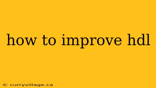 how to improve hdl