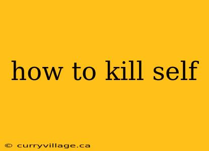 how to kill self