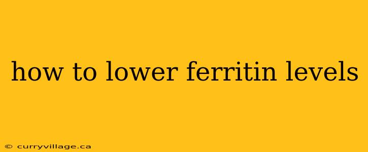 how to lower ferritin levels