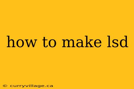 how to make lsd