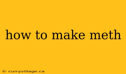 how to make meth