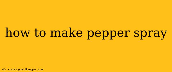 how to make pepper spray