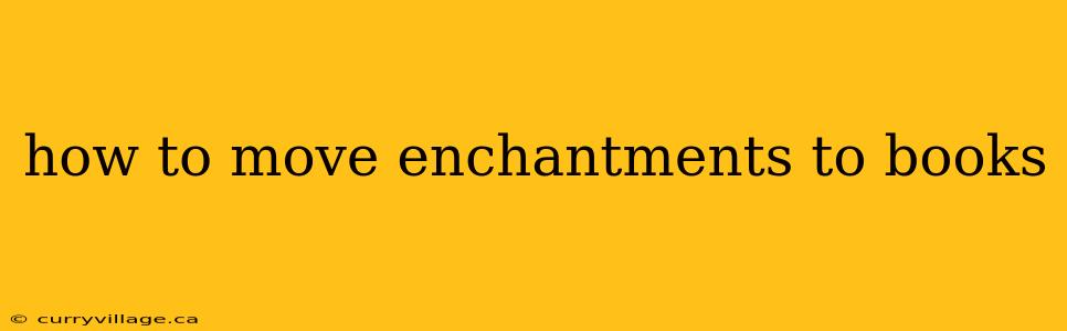 how to move enchantments to books