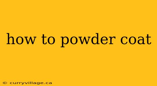 how to powder coat
