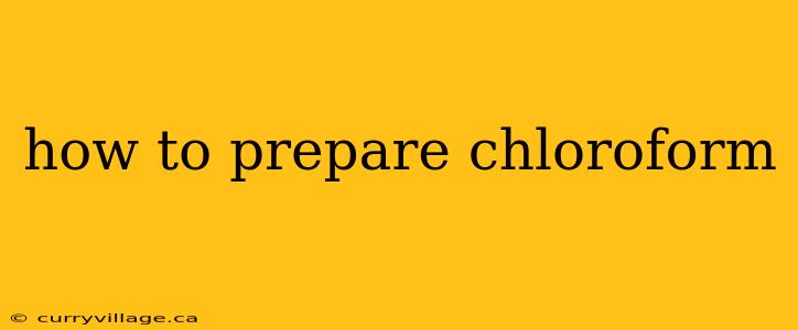 how to prepare chloroform