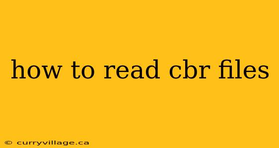 how to read cbr files
