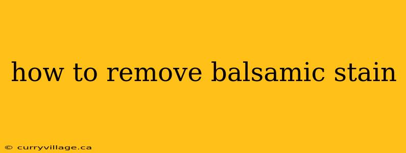 how to remove balsamic stain