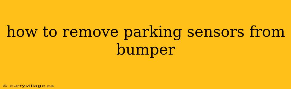 how to remove parking sensors from bumper