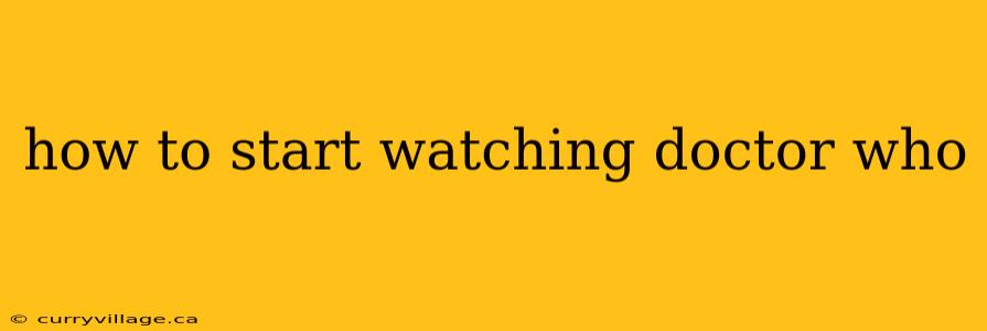 how to start watching doctor who