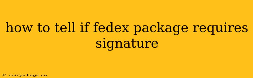 how to tell if fedex package requires signature