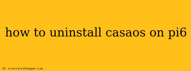 how to uninstall casaos on pi6
