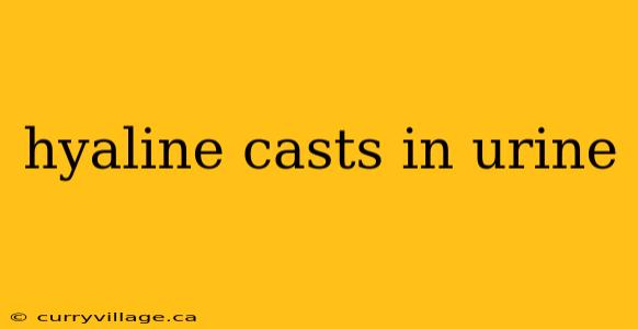 hyaline casts in urine