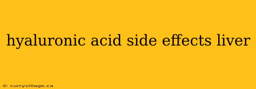 hyaluronic acid side effects liver