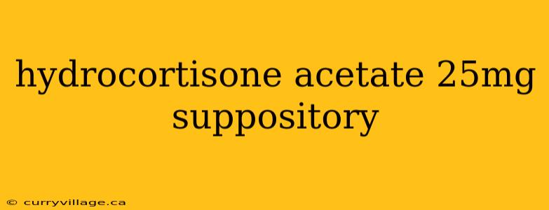 hydrocortisone acetate 25mg suppository
