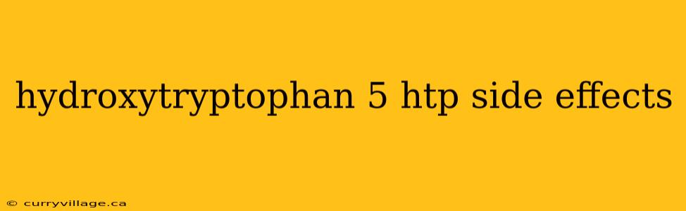 hydroxytryptophan 5 htp side effects
