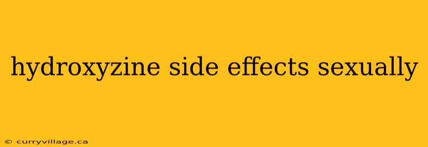 hydroxyzine side effects sexually
