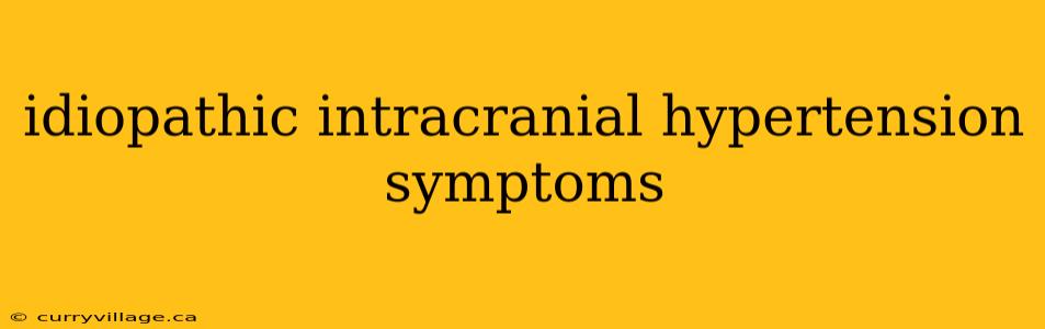 idiopathic intracranial hypertension symptoms