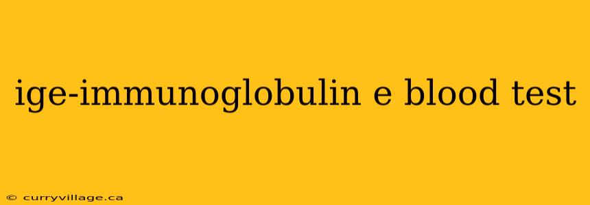 ige-immunoglobulin e blood test
