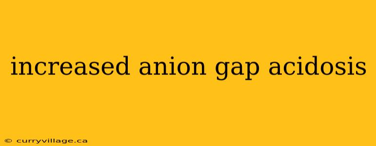 increased anion gap acidosis