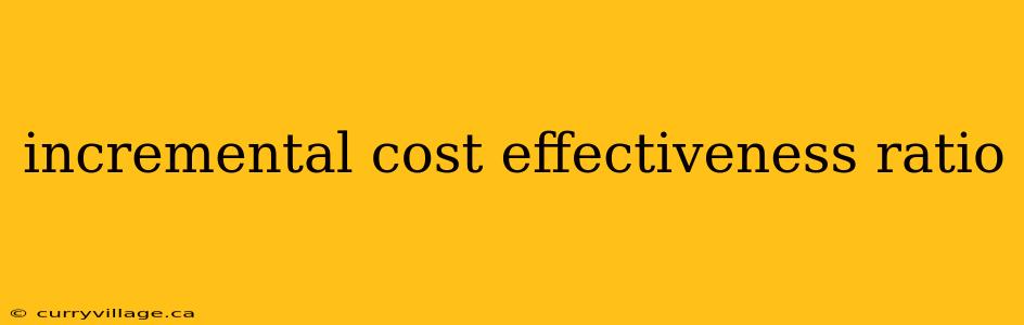 incremental cost effectiveness ratio