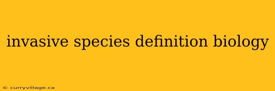 invasive species definition biology