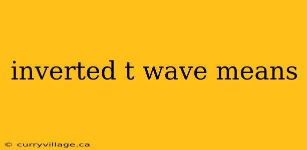 inverted t wave means