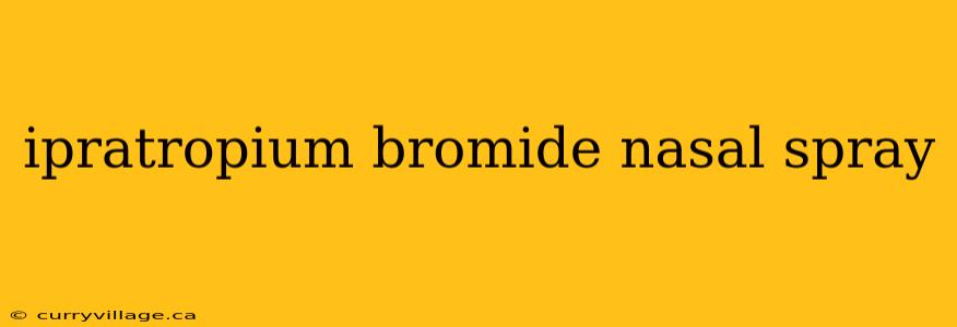 ipratropium bromide nasal spray