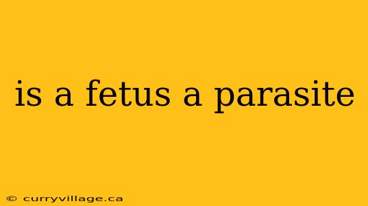 is a fetus a parasite