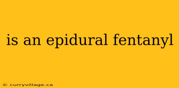 is an epidural fentanyl