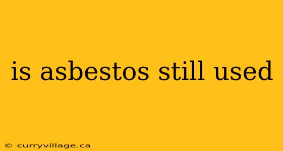 is asbestos still used