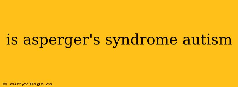 is asperger's syndrome autism