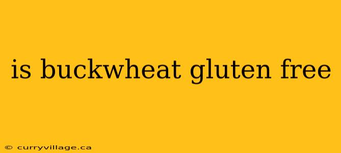 is buckwheat gluten free