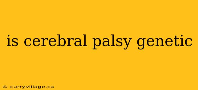 is cerebral palsy genetic
