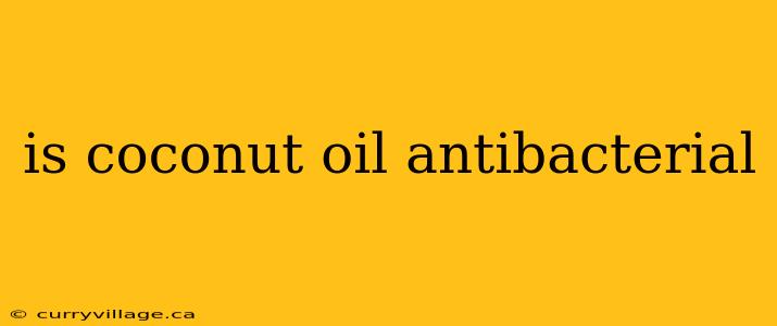 is coconut oil antibacterial