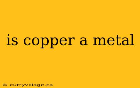 is copper a metal