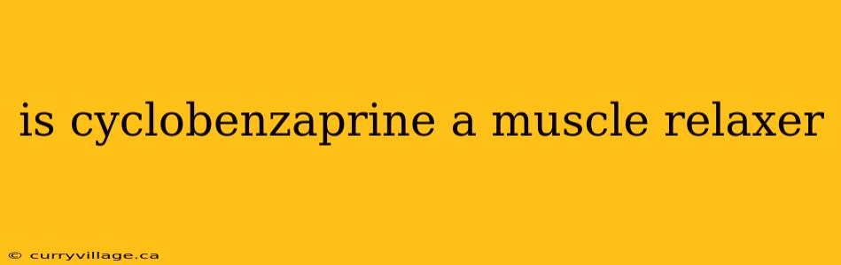 is cyclobenzaprine a muscle relaxer