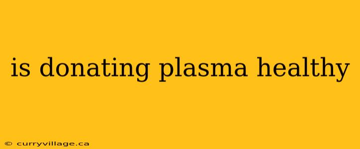 is donating plasma healthy