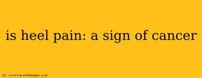 is heel pain: a sign of cancer